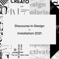 Discourse in Design – Installation 2021