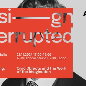 Cover image that states "design interrupted, upcoming talk on 21.11.2024. 17:0-19:00, Kieran Long, Civic Objects and the Work of the Imagination"