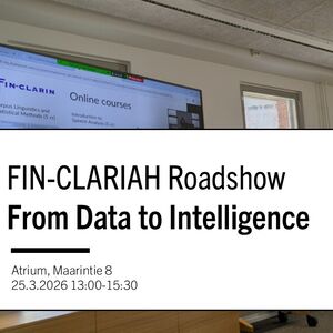 Promotional image for the event FIN-CLARIAH Roadshow: From Data to Intelligence. In the background a representative from The Language Bank of Finland is presenting a slide show at an earlier FIN-CLARIAH Roadshow event, standing next to a computer. The slides are shown on two big screens. (Background image: Inés Matres)