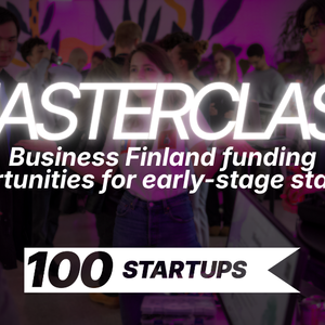 100STARTUPS Masterclass: Business Finland funding opportunities