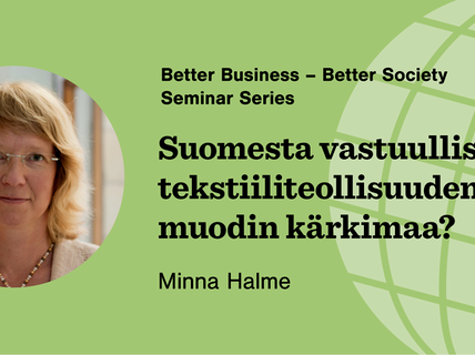 Better Business - Better Society seminar series begins Professor Minna Halme being the main speaker in the first seminar.