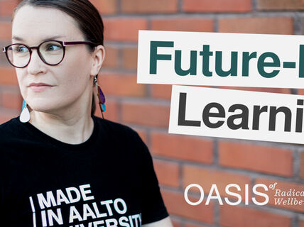 Future-led Learning, Oasis of Radical Wellbeing at Aalto