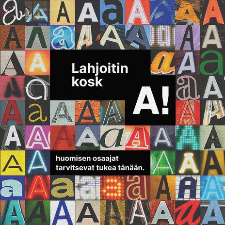 Erilaisten kirjainten 'A' kollaasi, jossa teksti 'Lahjoitin kosk A!' ja 'huomisen osaajat tarvitsevat tukea tänään.'