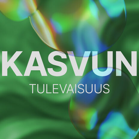 Teksti ”KASVUN TULEVAISUUS” vihreällä taustalla, jossa hohtavia kuplia