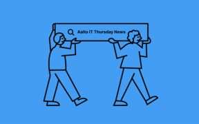 Kaksi piirroshahmoa pitelee kylttiä, jossa lukee 'Aalto IT Thursday News' sinisellä taustalla.