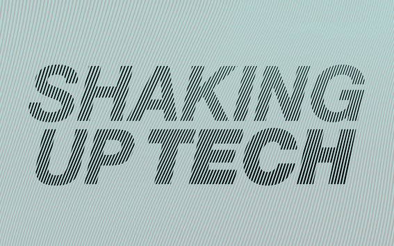 Shaking up Tech