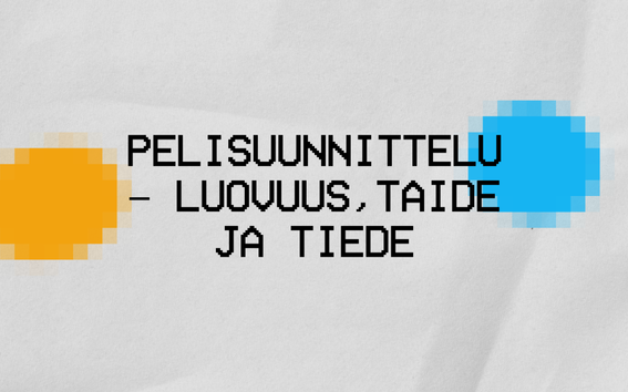 Text: Game design – creativity, art and science. Orange and blue pixelated circles on a grey background.