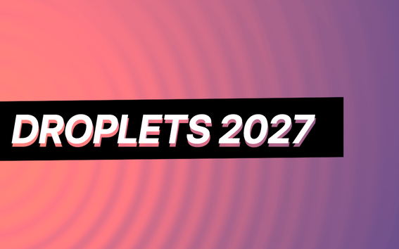 Text DROPLETS 2027 on black bar over pink and purple rippled gradient background