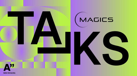 Graphic design with 'TALKS' text in black on a purple and green background. Aalto University logo bottom left. MAGICS logo top right.
