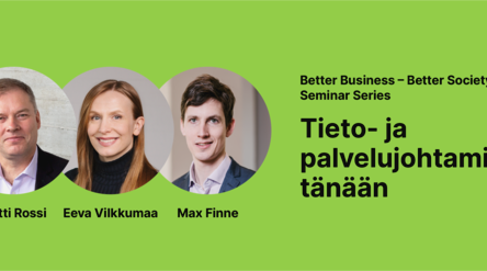 Better Business – Better Society seminar banner. Title 'Information and Service Management Today' and photos of three speakers: Matti Rossi, Eeva Vilkkumaa, and Max Finne.