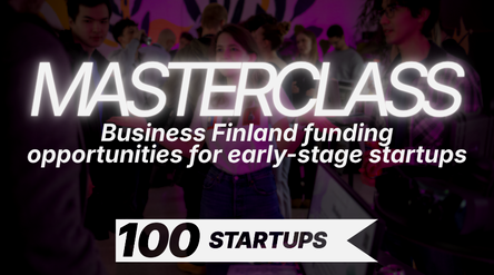 100STARTUPS Masterclass: Business Finland funding opportunities