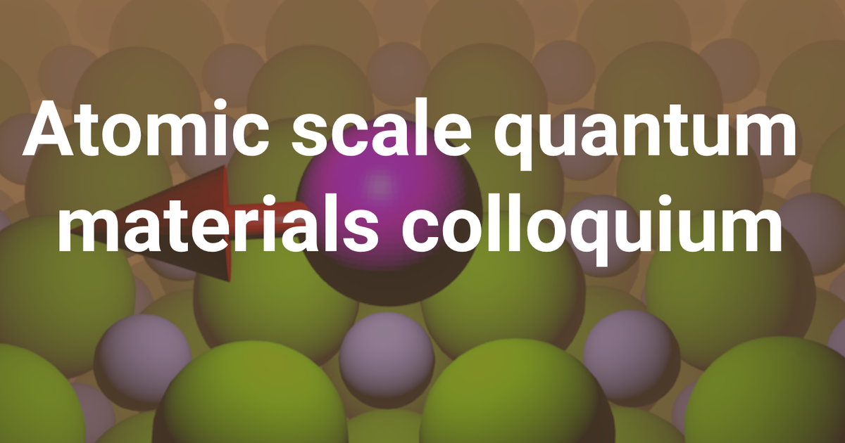 Atomic-scale quantum materials colloquium | Aalto University