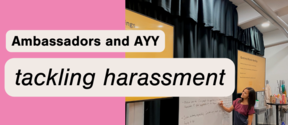 Pink background with text "Ambassadors and AYY tackling harassment". OASIS logo in the left down corner. A photo of a woman writing on a whiteboard on the right side of the picture.