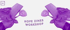Two hands holding a flower and an open booklet, with text 'Hope Zines Workshop'. Graphic logos around the image.