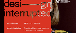 Juliste Anna-Riitta Kujalan puheesta Aalto-yliopistossa otsikolla 'Sustaining Places: new practices of design and architecture'.