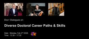 Event poster with three people and text: Doc+ Dialogues on Diverse Doctoral Career Paths & Skills, Feb 2nd 2026, 15:30-17:30.