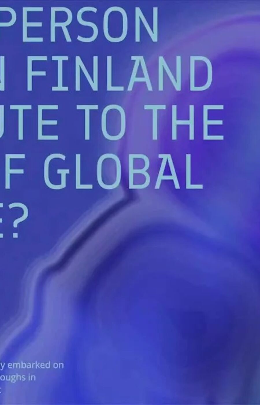 Text reads: Can one person living in Finland contribute to the future of global medicine? Background is abstract blue and purple.