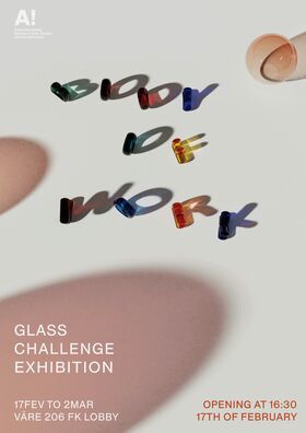 Poster for Glass Challenge Exhibition at Aalto University. Colourful glass pieces spell 'BODY OF WORK'. Opening 17th February 2025.