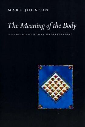 Book cover: 'The Meaning of the Body' by Mark Johnson. Features a colourful geometric pattern on a dark background.