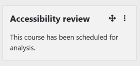 Screenshot titled 'Accessibility review' with text: 'This course has been scheduled for analysis.'