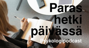 Paras hetki päivässä -psykologipodcast 2021