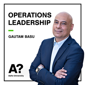 Operations Leadership with Gautam Basu podcast. Photo: Aalto University / Roope Kiviranta