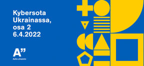 Banneri, jossa sinisellä pohjalla keltaista pattern-kuviota ja teksti Kybersota Ukrainassa, osa 2, 6.4.2022