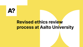Revised ethics review process at Aalto University