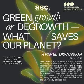 Panel discussion poster on green growth vs. degrowth, 25 Mar 2025 at Aalto Campus. Speakers: Tim Forslund, Janne Peljo, Laura Wiman, Paavo Järvensivu.