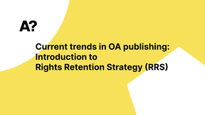 Keltaisella taustalla teksti: Nykyiset OA-julkaisemisen suuntaukset: Johdatus oikeuksien säilyttämisstrategiaan (RRS)