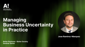Better Business – Better Society seminar: Managing Business Uncertainty in practice