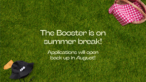 Text on grass: “The Booster is on summer break! Applications will open back up in August!”, with hat and picnic basket.