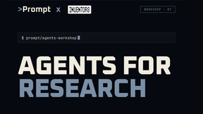 Dark banner: Prompt x Inventors workshop title ‘Agents for Research’ in bold cream and blue text.