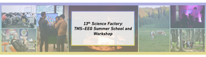 Banner for 13th Science Factory TMS–EEG Summer School with lab, nature and social activity photos