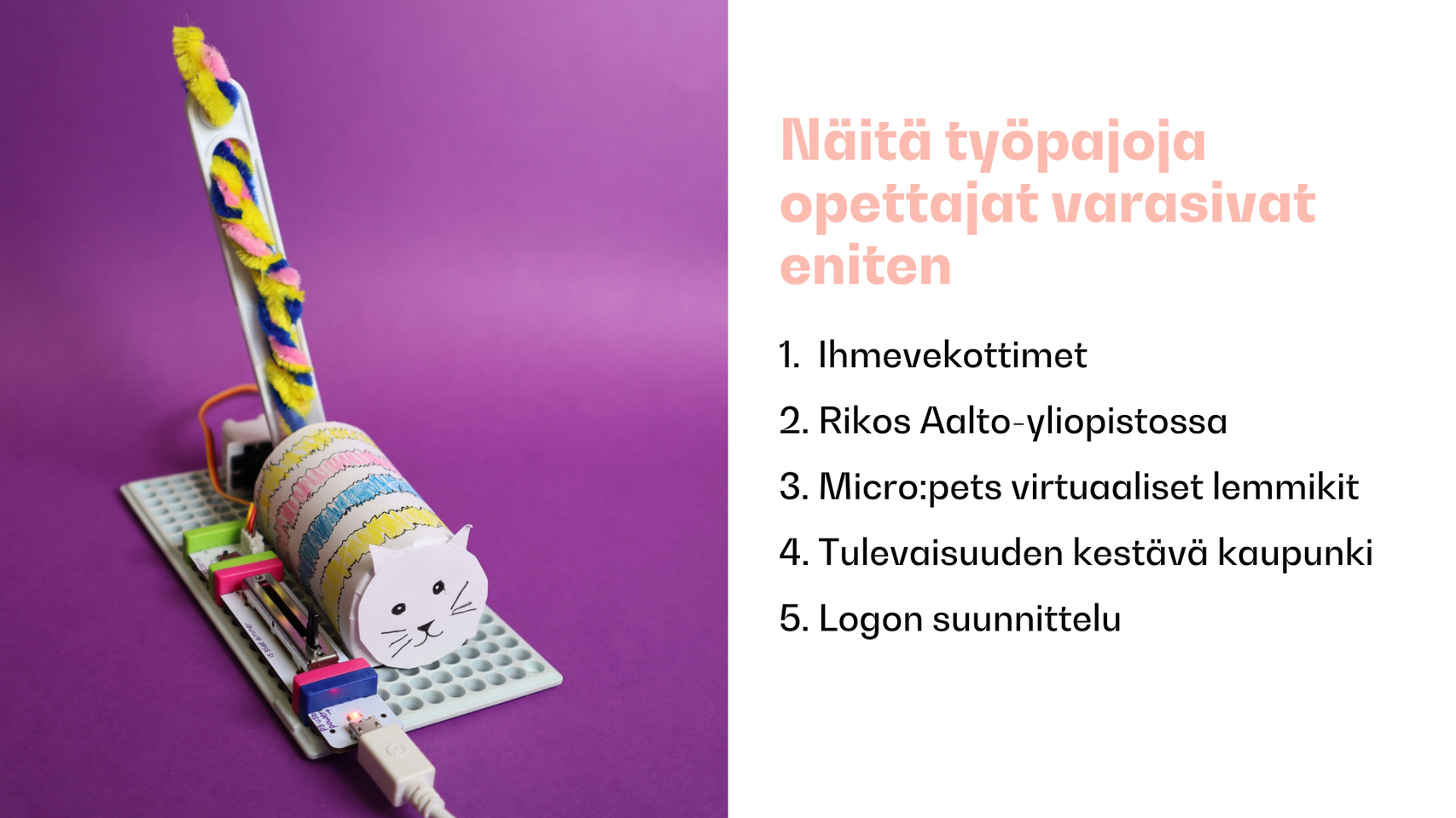 Värikäs kissarobotti violetilla taustalla. Teksti luettelee suosittuja työpajoja.