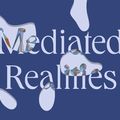 Mediated Realities
