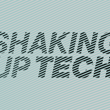 Shaking up Tech