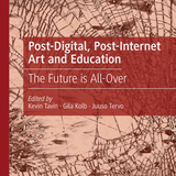  Post-Digital, Post-Internet Art and Education The Future is All-Over