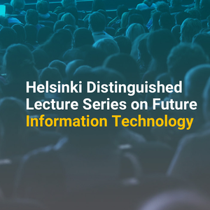 Helsinki Distinguished Lecture Series