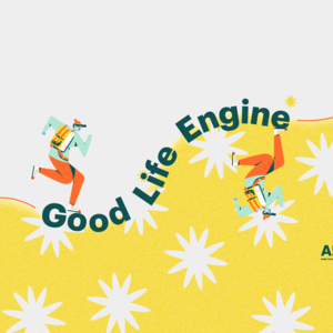 A brightly colored decorative banner with the text "Good Life Engine" waving through. Around the text are yellow flowers and illustrated characters running.