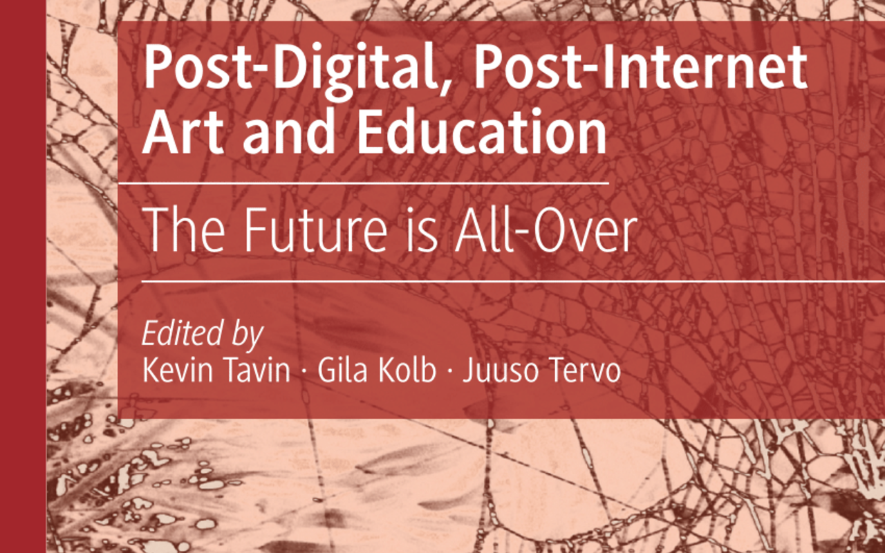  Post-Digital, Post-Internet Art and Education The Future is All-Over