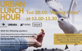Poster for Urban Lunch Hour -event held on 20.10. on a topic "Ageing Cities". Organized by Helsinki Institute of Urban and Regional Studies, Aalto Living+ Platform and City of Helsinki's Urban Research and Statistics Unit.  