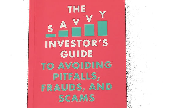 The Savvy Investor's Guide to Avoidin Pitfalls, Frauds, and Scams. Book cover.