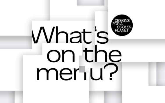 Black font stating "What's on the menu?" and Designs for a Cooler Planet logo on a white, fragmented background.