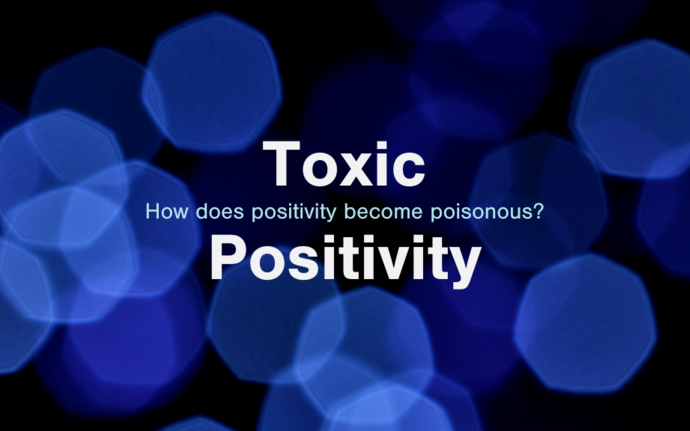 Dealing with feelings: Toxic positivity