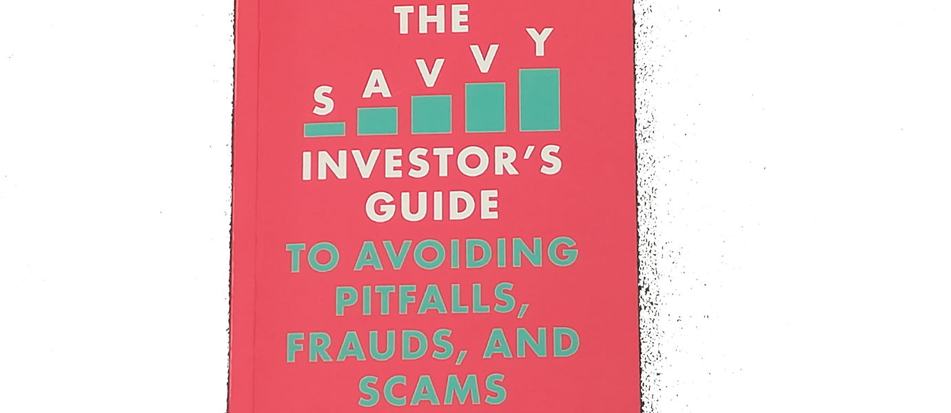 The Savvy Investor's Guide to Avoidin Pitfalls, Frauds, and Scams. Book cover.