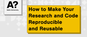 How to Make Your Research and Code Reproducible and Reusable