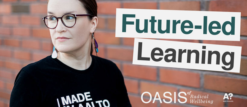 Future-led Learning, Oasis of Radical Wellbeing at Aalto