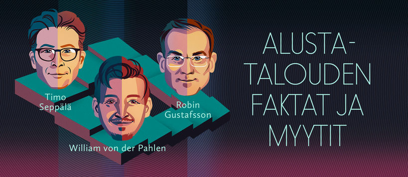 Alustatalouden faktat ja myytit -podcastin toista tuotantokautta vetävät Aalto-yliopiston professorit Robin Gustafsson ja Timo Seppälä, juontaa William von der Pahlen. 