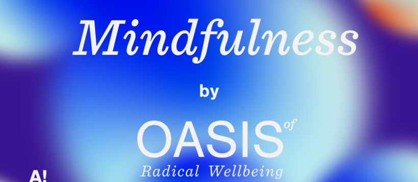 Mindfulness by Oasis of Radical Wellbeing, Aalto University